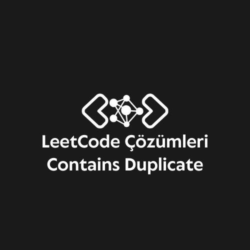 LeetCode Contains Duplicate Çözümü Algoritmik Kod